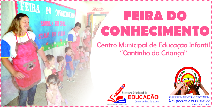 Feira do Conhecimento do Centro Municipal de Educação Infantil “Cantinho das Crianças”